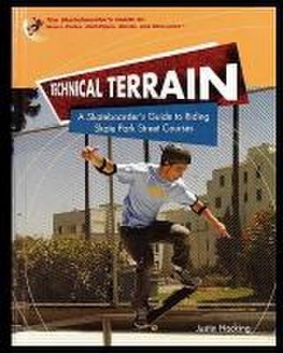 Technical Terrain: A Skateboarder’s Guide to Riding Skate Park Street Courses