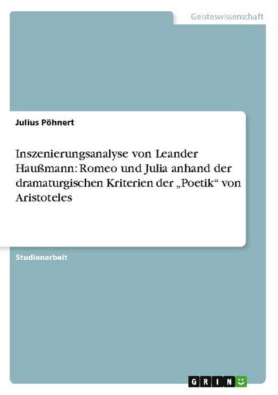 Inszenierungsanalyse von Leander Haußmann: Romeo und Julia anhand der dramaturgischen Kriterien der "Poetik" von Aristoteles