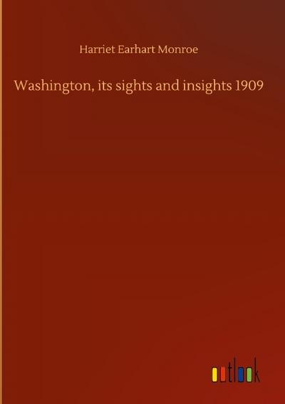 Washington, its sights and insights 1909