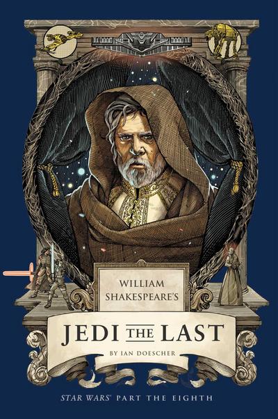 William Shakespeare’s Jedi the Last: Star Wars Part the Eighth