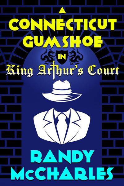 A Connecticut Gumshoe in King Arthur’s Court