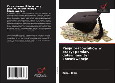 Pasja pracowników w pracy: pomiar, determinanty i konsekwencje