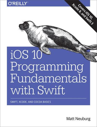 Neuberg, M: iOS 10 Programming Fundamentals with Swift