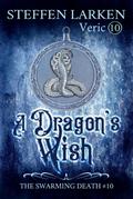 A Dragon’s Wish (The Swarming Death, #10)