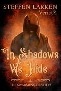 In Shadows We Hide (The Swarming Death, #9)
