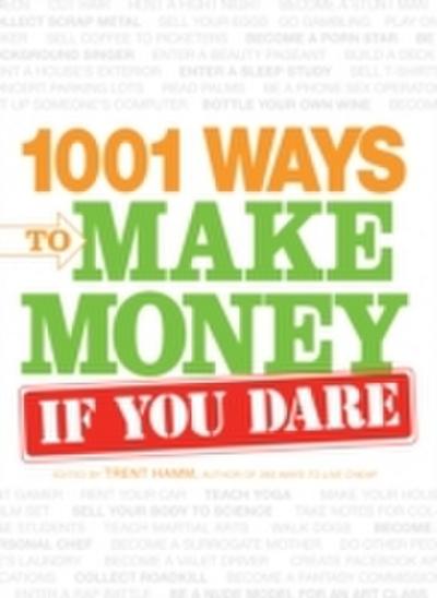 1001 Ways to Make Money If You Dare