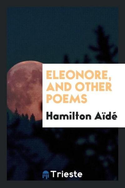 Eleonore, and other poems