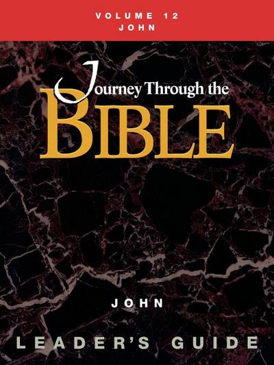 Journey Through the Bible Volume 12, John Leader’s Guide
