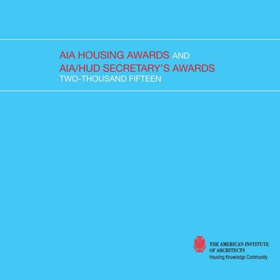 2015 AIA Housing Awards and AIA/HUD Secretary’s Awards