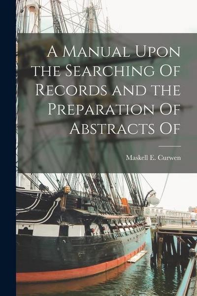 A Manual Upon the Searching Of Records and the Preparation Of Abstracts Of