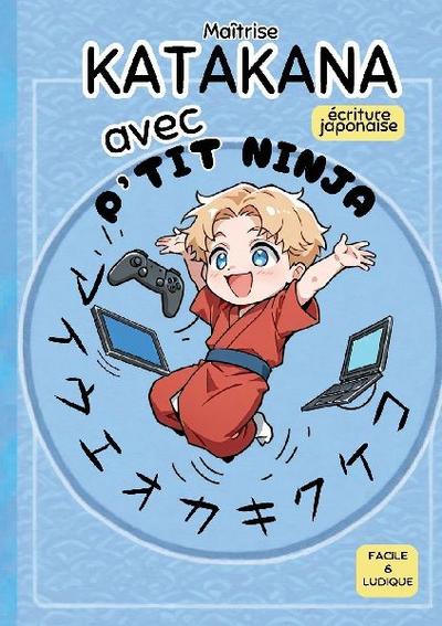 Maîtrise KATAKANA avec P’TIT NINJA