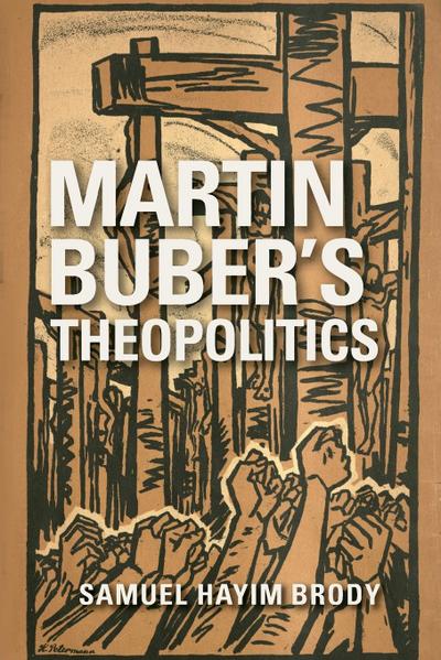 Martin Buber’s Theopolitics
