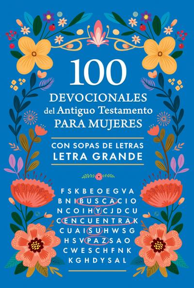 100 Devocionales del Antiguo Testamento Para Mujeres Con Sopa de Letras / 100 Devotionals from the Old Testament for Women with Word Searches