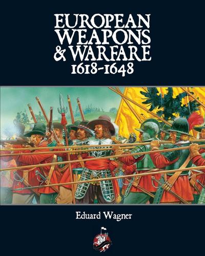 European Weapons and Warfare 1618 - 1648