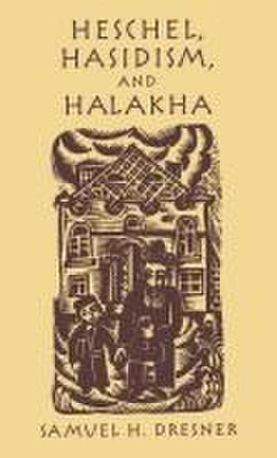 Heschel, Hasidism and Halakha