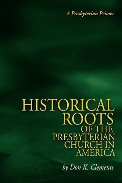 The Historical Roots of the Presbyterian Church in America