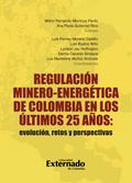 Regulación minero-energética de Colombia en los últimos 25 años: evolución, retos y perspectivas