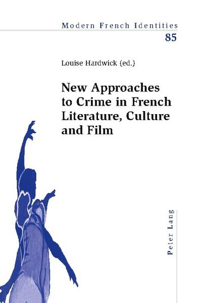 New Approaches to Crime in French Literature, Culture and Film