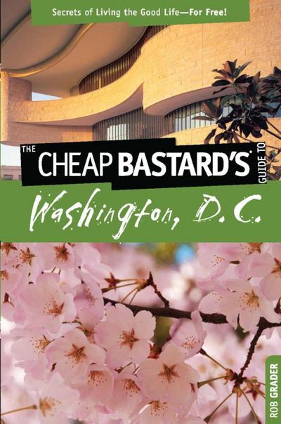 Grader, R: Cheap Bastard’s(TM) Guide to Washington, D.C.