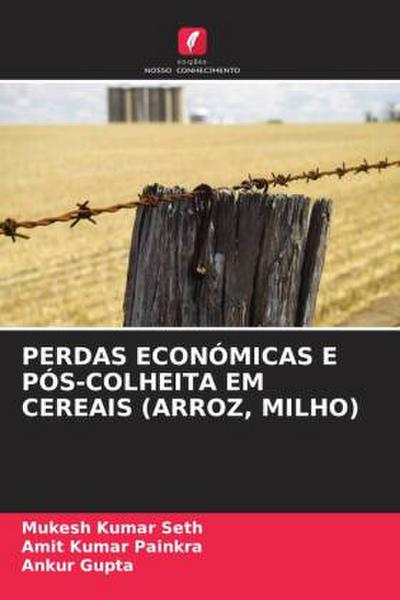 PERDAS ECONÓMICAS E PÓS-COLHEITA EM CEREAIS (ARROZ, MILHO)
