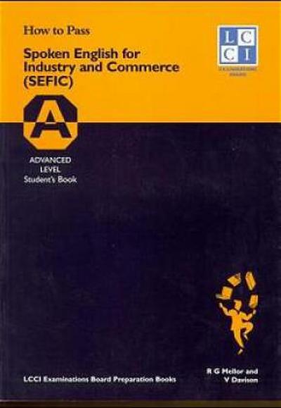 How to Pass Spoken English for Industry and Commerce. LCCIEB Examination Preparation Books: How to Pass, Spoken English for Industry and Commerce (SEFIC), Student’s Book: BD 4