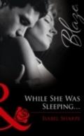 While She Was Sleeping... (Mills & Boon Blaze)