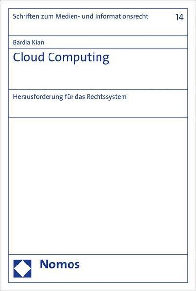 Cloud Computing: Herausforderung für das Rechtssystem (Schriften Zum Medien- Und Informationsrecht)