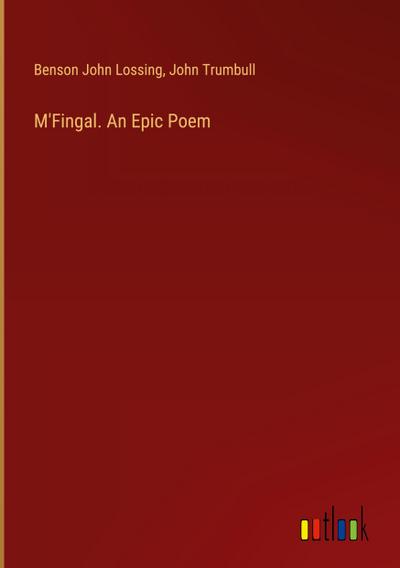 M’Fingal. An Epic Poem