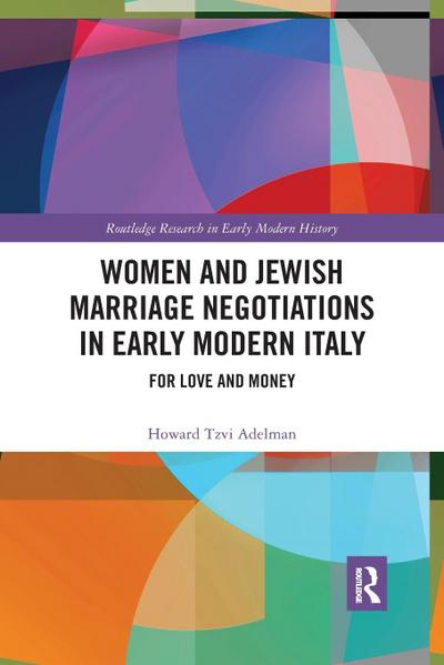 Women and Jewish Marriage Negotiations in Early Modern Italy