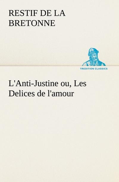 L’Anti-Justine ou, Les Delices de l’amour