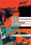 Interfaces: Identidade, Lusofonia, Interculturalidade, Comunicação