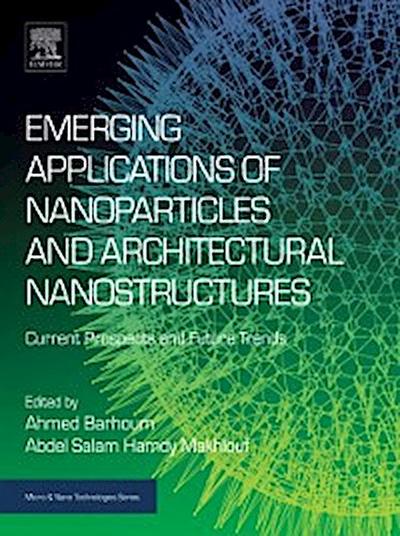 Emerging Applications of Nanoparticles and Architectural Nanostructures