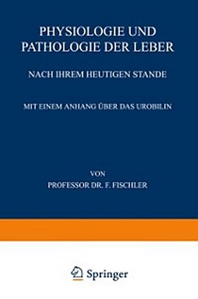 Physiologie und Pathologie der Leber Nach ihrem Heutigen Stande