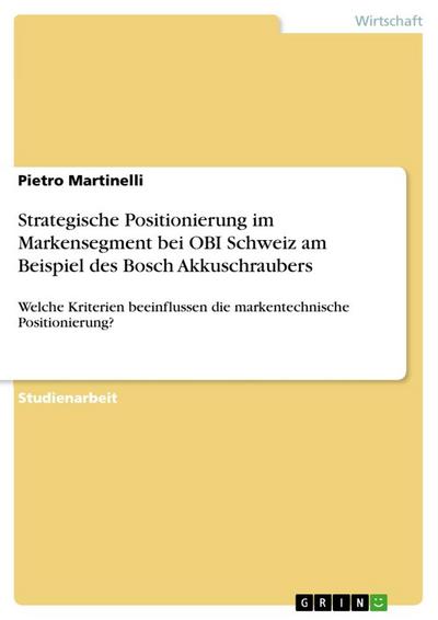 Strategische Positionierung im Markensegment bei OBI Schweiz am Beispiel des Bosch Akkuschraubers