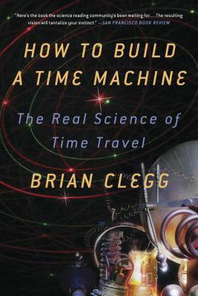 HOW TO BUILD A TIME MACHINE
