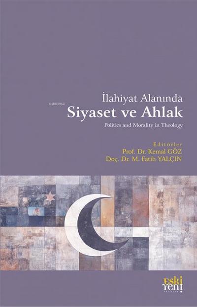 Ilahiyat Alaninda Siyaset ve Ahlak