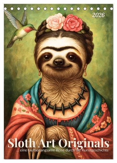 Sloth Art Originals ... eine faultierlangsame Reise durch die Kunstgeschichte (Tischkalender 2026 DIN A5 hoch), CALVENDO Monatskalender