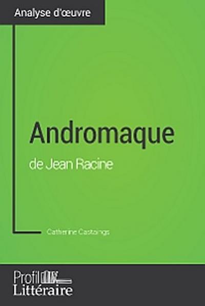 Andromaque de Jean Racine (Analyse approfondie)