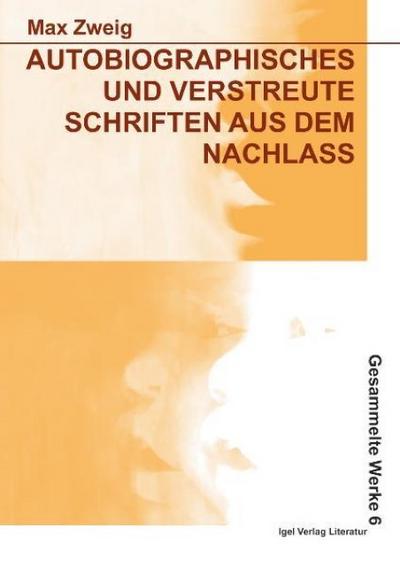 Werke in Einzelbänden / Autobiographisches und verstreute Schriften aus dem Nachlass