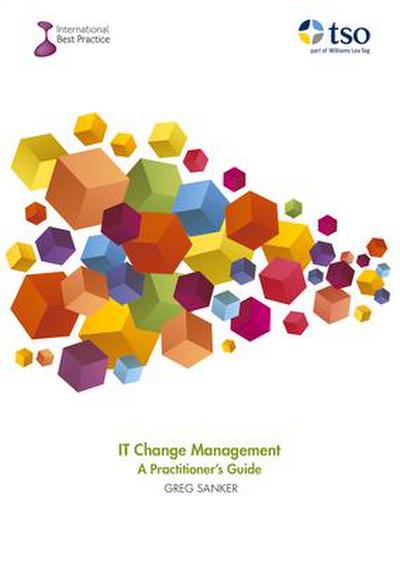 It Change Management - A Practitioner’s Guide
