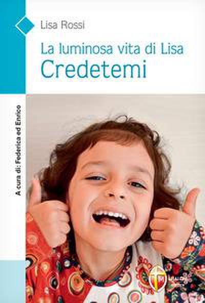 La luminosa vita di Lisa. Credetemi
