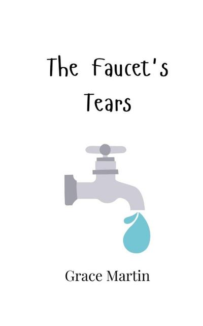The Faucet’s Tears
