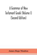 A grammar of New Testament Greek (Volume I) (Second Edition)