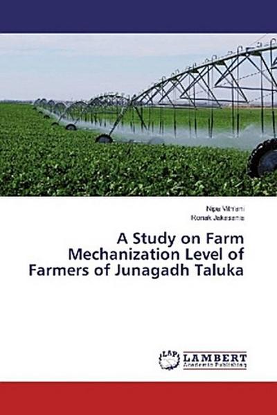 A Study on Farm Mechanization Level of Farmers of Junagadh Taluka