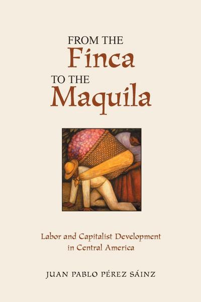 From The Finca To The Maquila