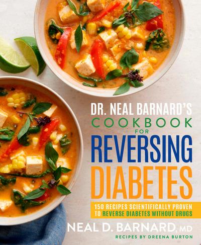 Dr. Neal Barnard’s Cookbook for Reversing Diabetes