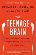 The Teenage Brain: A Neuroscientist’s Survival Guide to Raising Adolescents and Young Adults