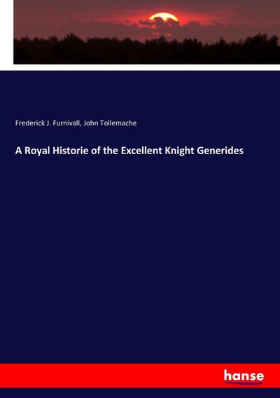 A Royal Historie of the Excellent Knight Generides