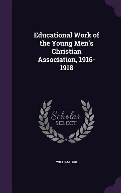 Educational Work of the Young Men’s Christian Association, 1916-1918