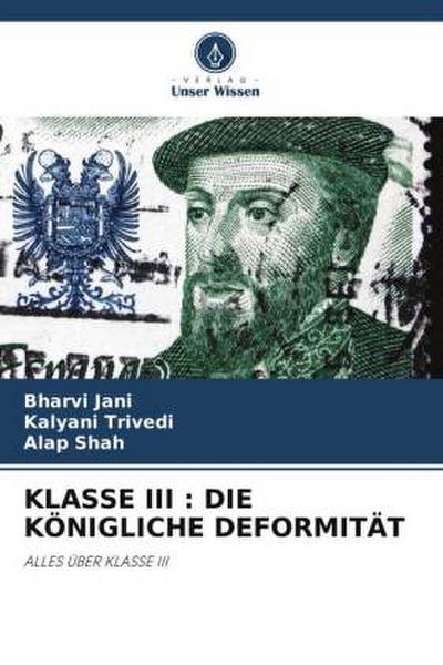 KLASSE III : DIE KÖNIGLICHE DEFORMITÄT